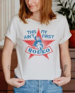 Ain't My First Rodeo T-Shirt