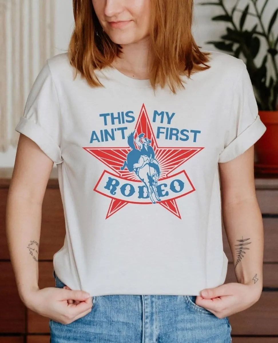 Ain't My First Rodeo T-Shirt
