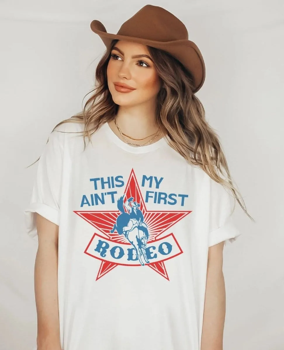Ain't My First Rodeo T-Shirt