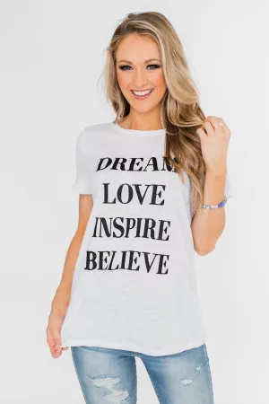 Dream, Love, Inspire, Believe Graphic Tee- White
