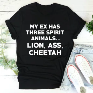 Graphic T-Shirts My Ex Has Three Spirit Animals Tee