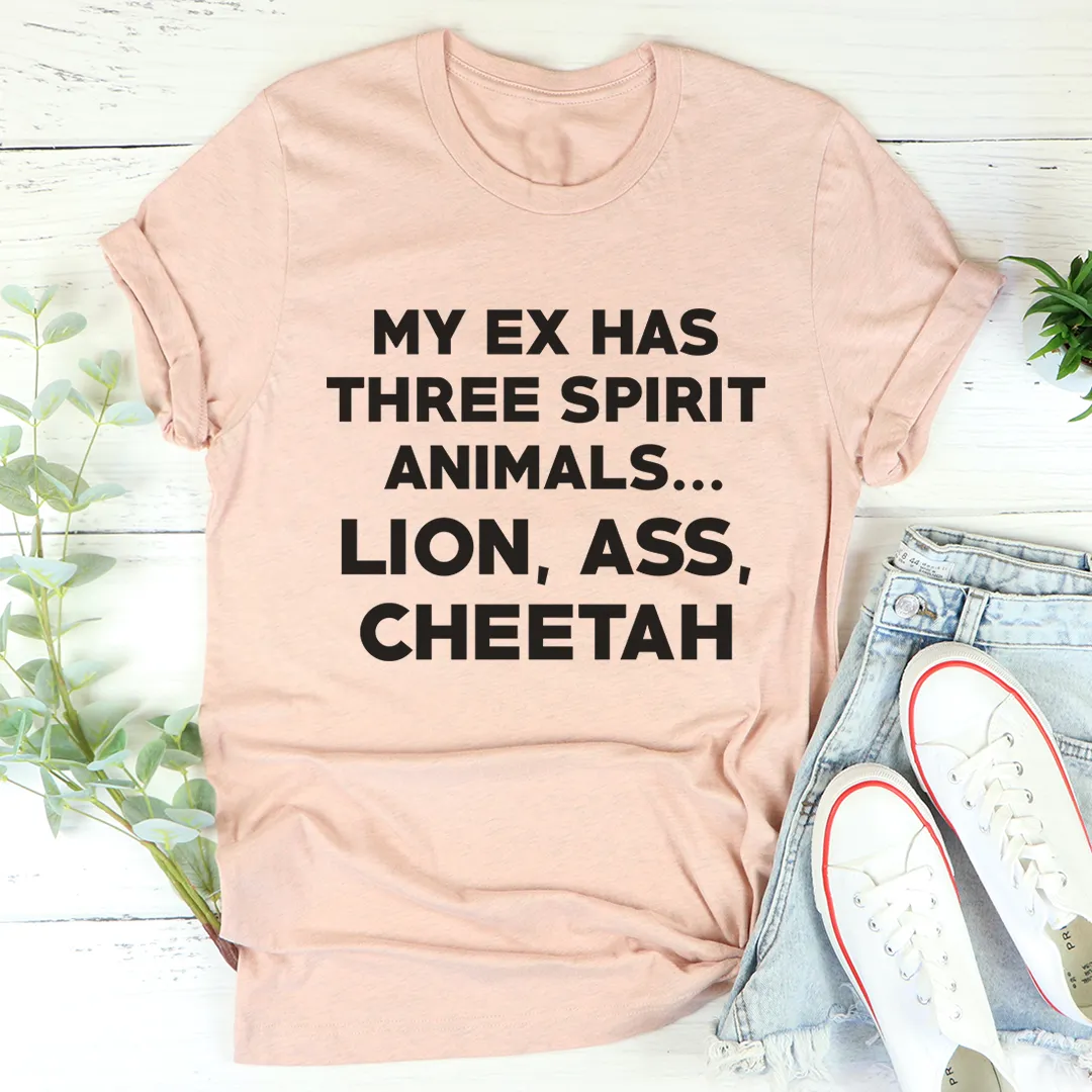 Graphic T-Shirts My Ex Has Three Spirit Animals Tee