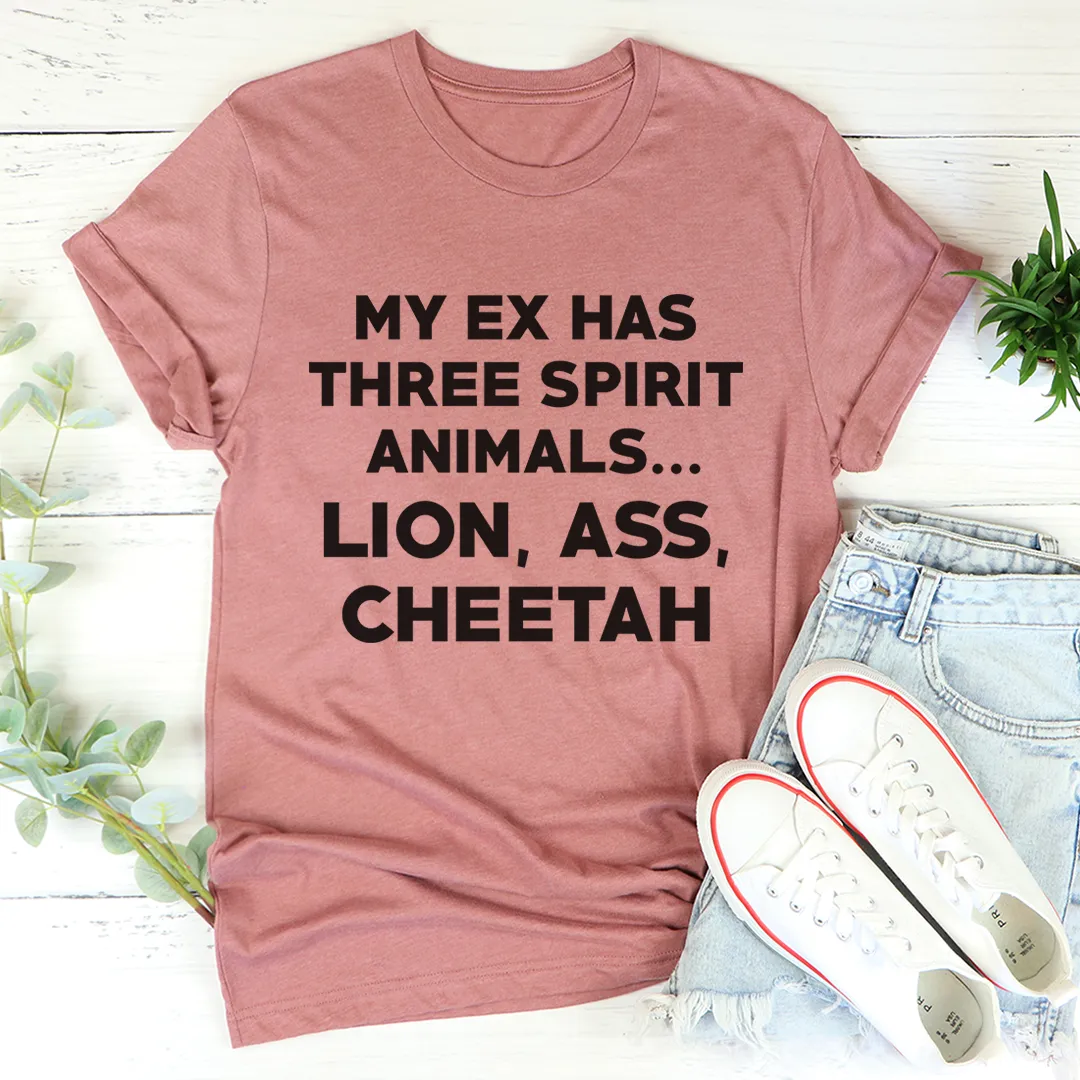Graphic T-Shirts My Ex Has Three Spirit Animals Tee