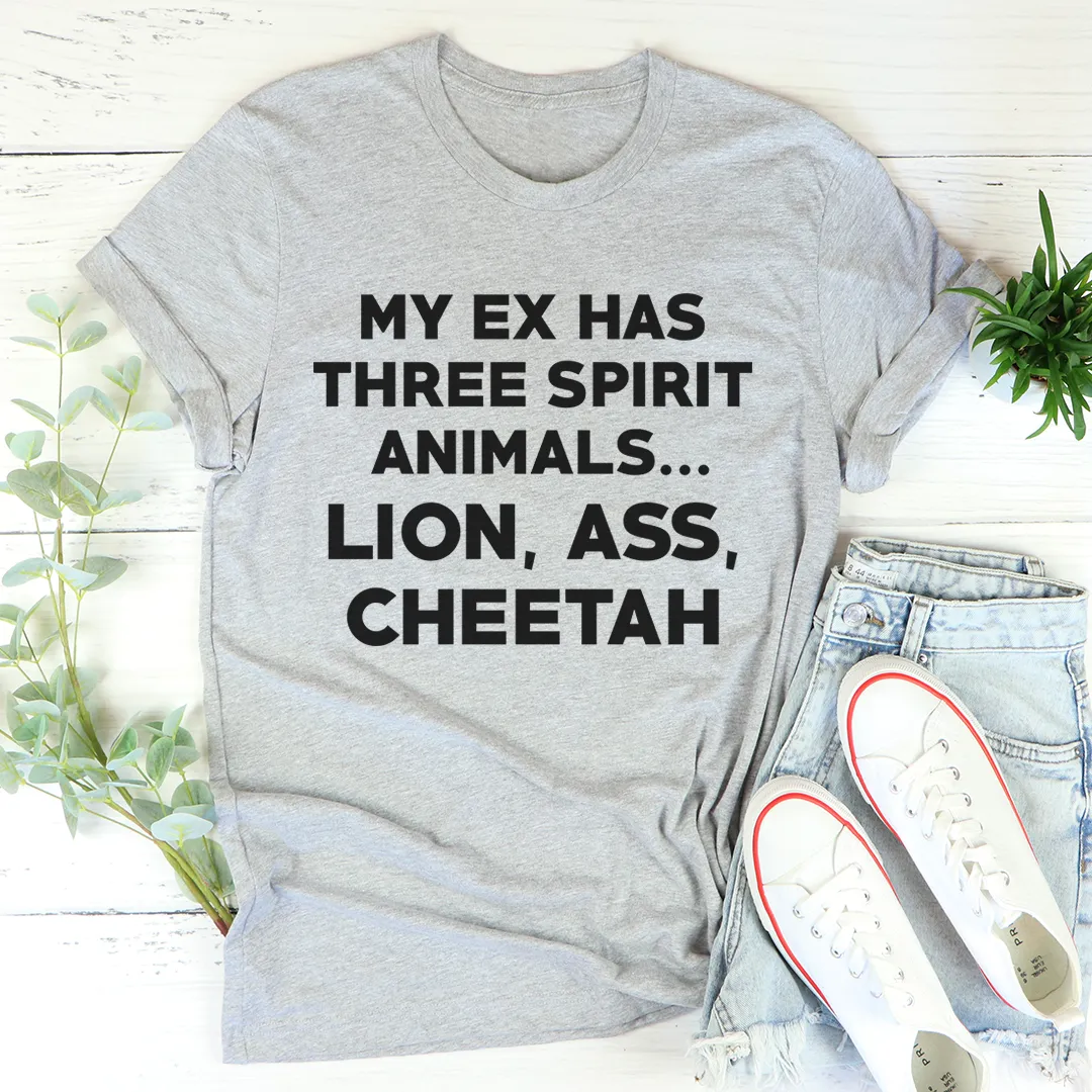 Graphic T-Shirts My Ex Has Three Spirit Animals Tee