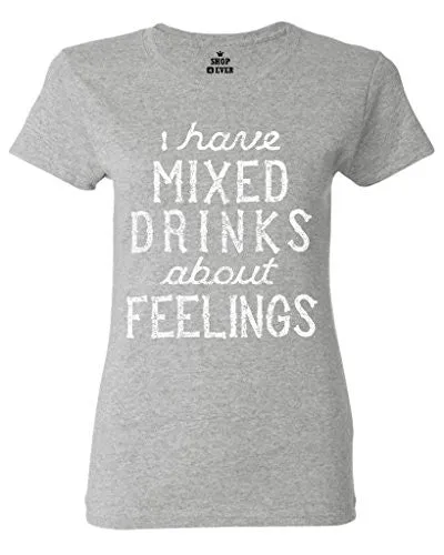 I Have Mixed Drinks About Feelings T-Shirt