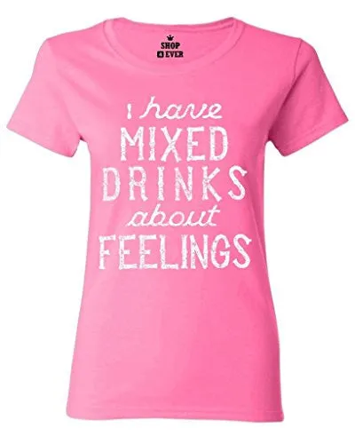 I Have Mixed Drinks About Feelings T-Shirt