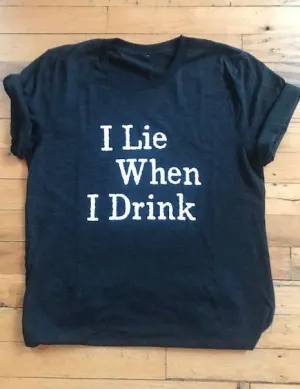 I Lie When I Drink Tee