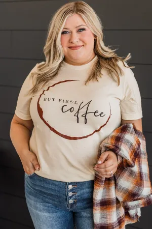 "But First, Coffee" Graphic Tee- Cream